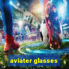 aviater glasses